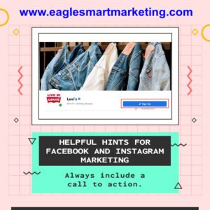 Helpful hints for Facebook and Instagram Marketing:  Always include a call to action. - EagleSmart Marketing 